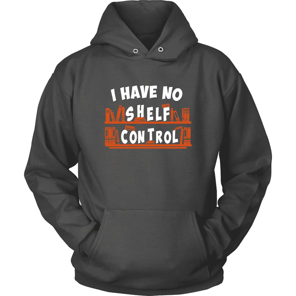 "I Have No Shelf Control" Hoodie